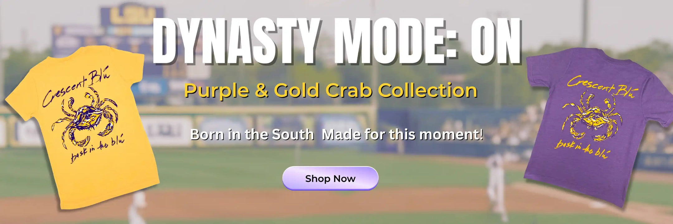 Crescent Blú Purple & Gold crab t-shirts displayed on a baseball field background with the text “Dynasty Mode: ON” and “Born in the South, Made for this moment”